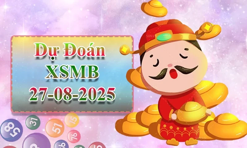 XO88 Dự đoán XSMB ngày 27/08 - Dự đoán XSMB hôm nay