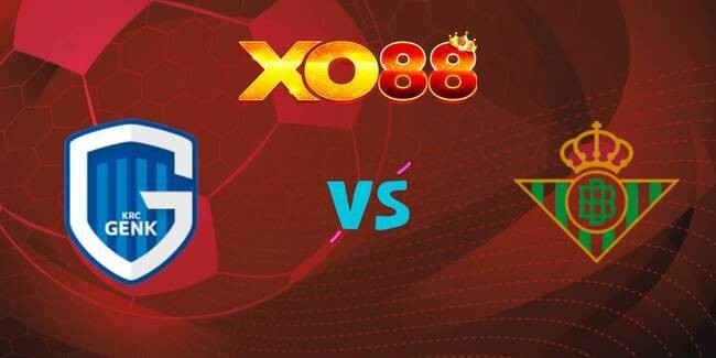XO88 Nhận định soi kèo Genk vs Real Betis, 23h45 ngày 23/10/2025