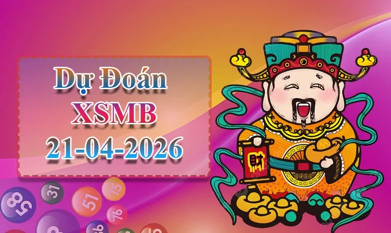 XO88 Dự đoán XSMB ngày 21/04 - Dự đoán XSMB hôm nay