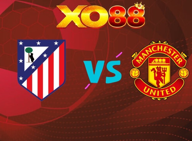 XO88 Nhận định Atletico Madrid vs Man United, 02h00 ngày 14/10/2026